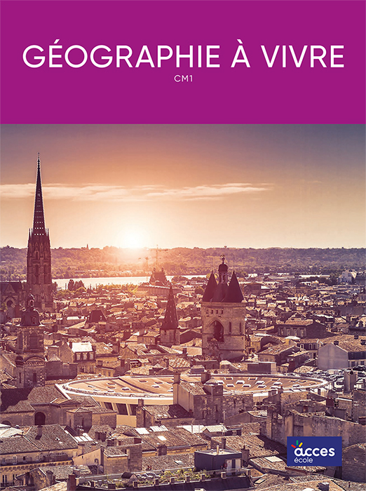 Couverture de l'ouvrage pédagogique Géographie à vivre CM1 illustrée par une photo aérienne de la ville de Bordeaux.