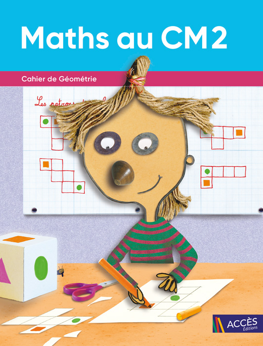 Couverture du Cahier de Géométrie et de matériel Maths au CM2 publié par ACCÈS Éditions.