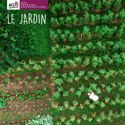Couverture du livre photo Le jardin de la collection Mes premiers documentaires d'ACCÈS Jeunesse.